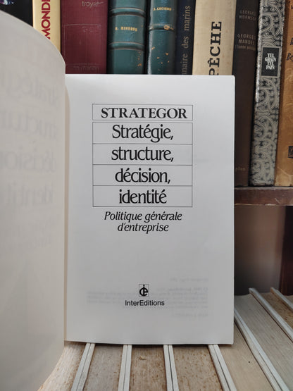 Strategor : Stratégie, structure, décision, identité ; Politique générale d'entreprise
