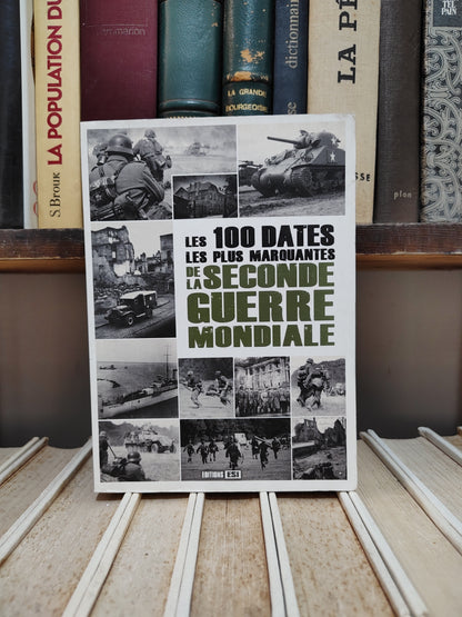 Tillier - Les 100 dates les plus marquantes de la seconde guerre mondiale