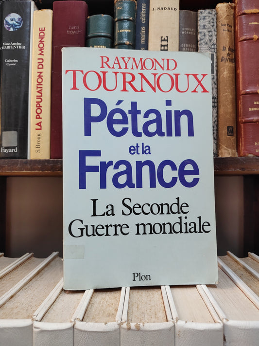 Tournoux - Pétain et la France : La seconde guerre mondiale