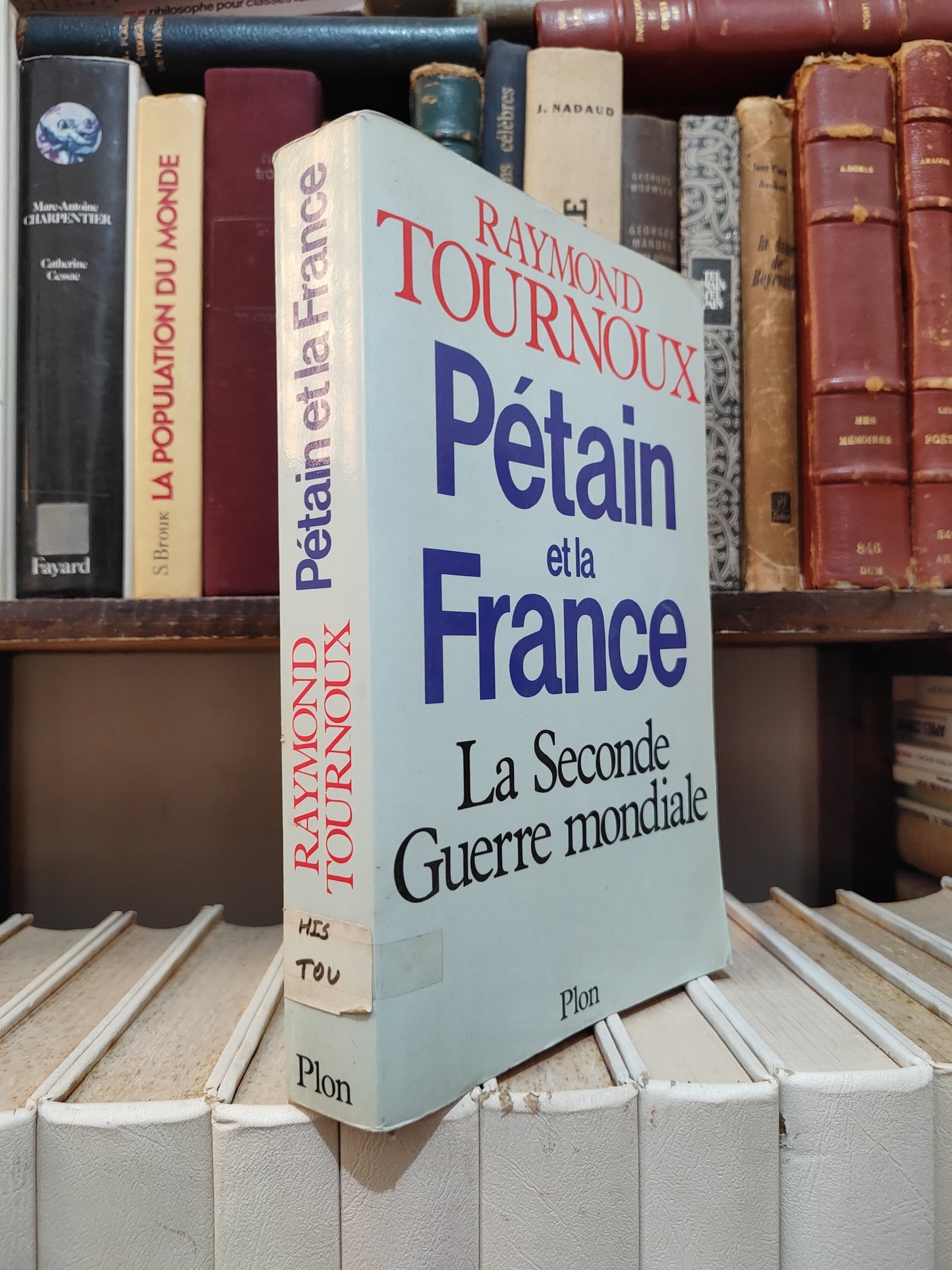 Tournoux - Pétain et la France : La seconde guerre mondiale