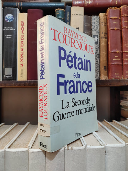 Tournoux - Pétain et la France : La seconde guerre mondiale