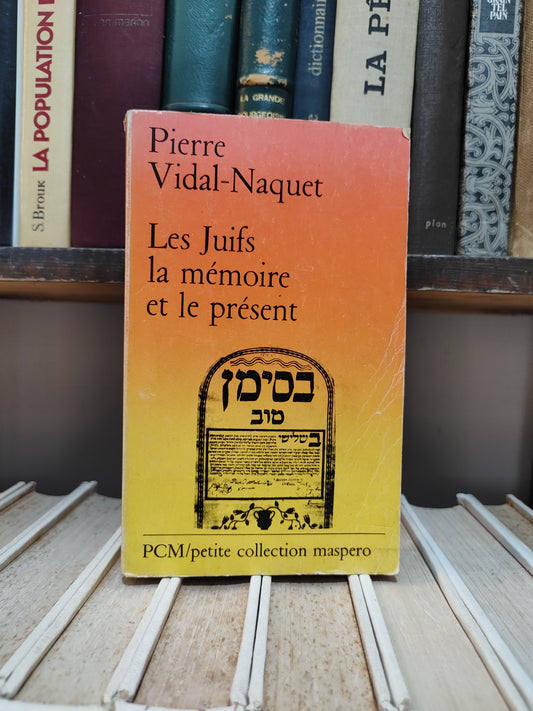 Vidal-Naquet - Les Juifs, la mémoire et le présent