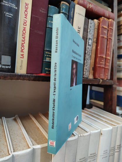 Wahbi - Abdelkebir Khatibi ; L'esprit de la lettre