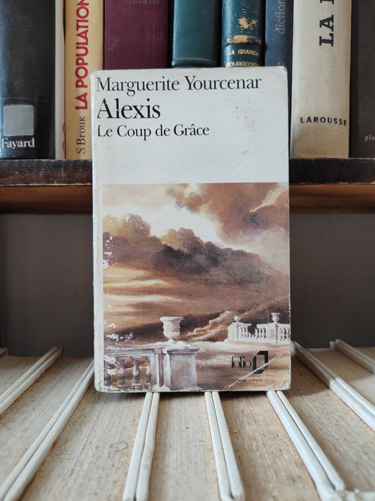 Yourcenar - Alexis Le Coup de Grace