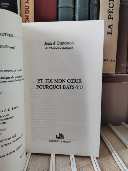 d'Ormesson - Et toi mon cœur pourquoi bats-tu
