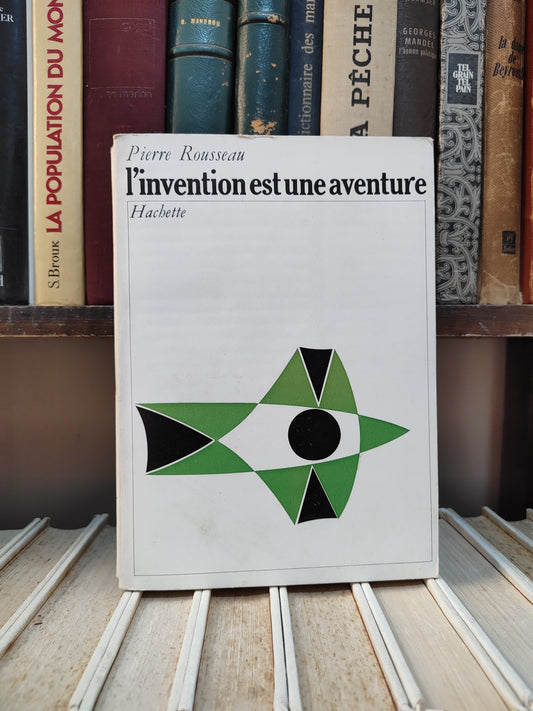 pierre Rousseau - L'invention est une aventure