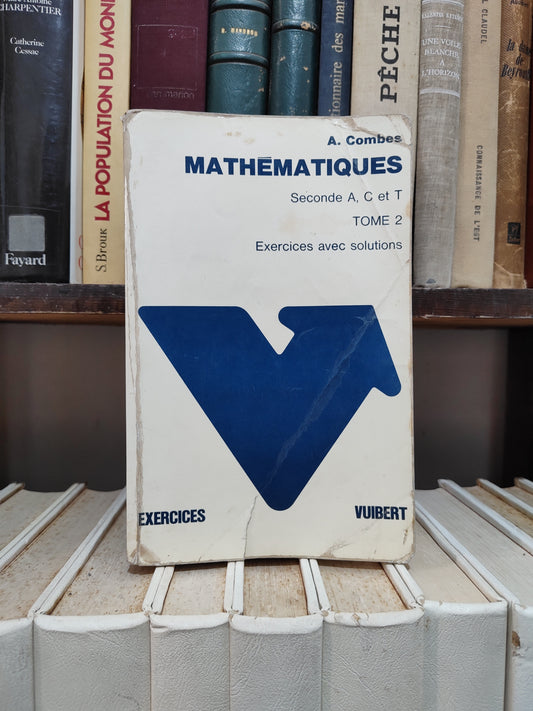 Combes - Mathématiques seconde A C et T Tome 2