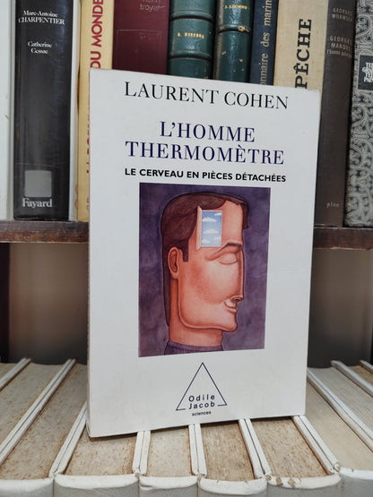 Cohen - L'homme thermomètre : le cerveau en pièces détachées