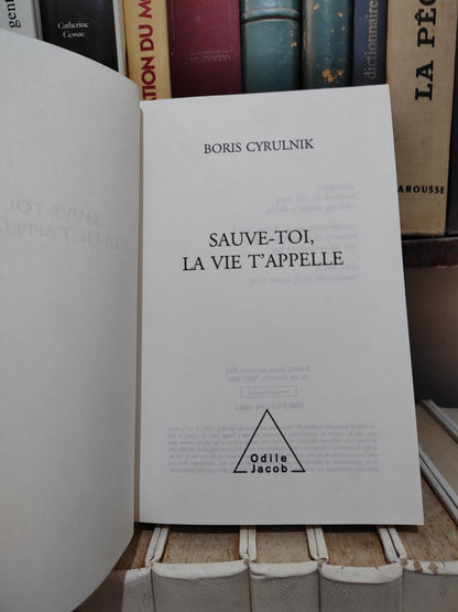 Cyrulnik - Sauve-toi, la vie t'appelle