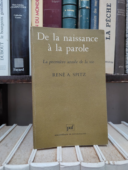 Spitz - De la naissance à la parole : la première année de la vie