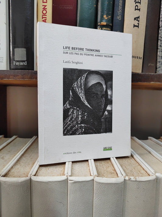 Serghini - life before thinking sur les pas du peintre Ahmed Yacoubi