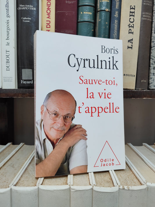 Cyrulnik - Sauve-toi, la vie t'appelle