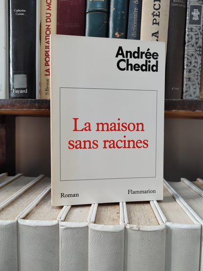 Chedid - La maison sans racines