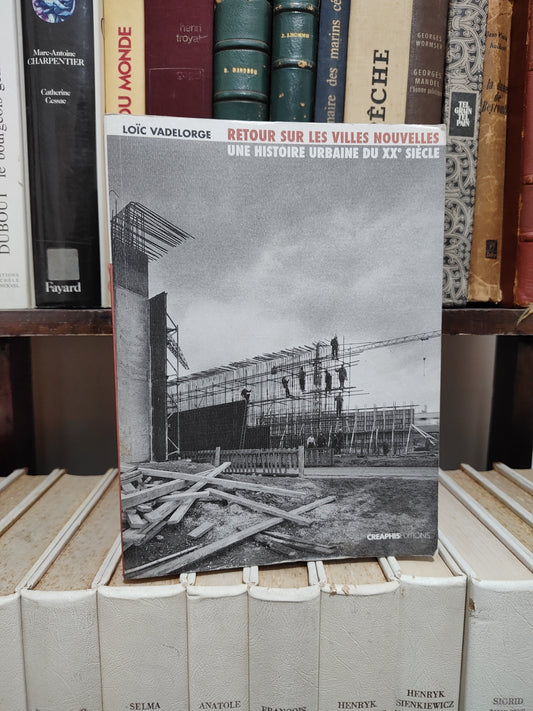 Vadelorge - Retour sur les villes nouvelles : une histoire urbaine du XXe siècle